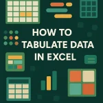 featured image - how to tabulate data in excel