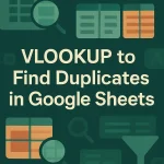 featured image - vlookup to find duplicates google sheets