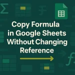 featured image - copy formula in google sheets without changing cell reference