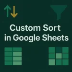 featured image - how to custom sort in google sheets