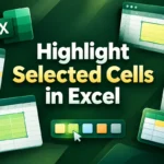 featured image - how to highlight selected cells in excel