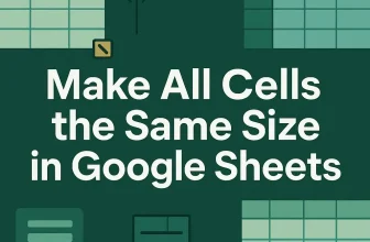 featured image - how to make all cells the same size in google sheets