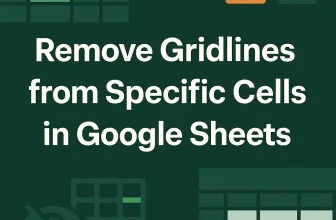 featured image - how to remove specific gridlines in google sheets