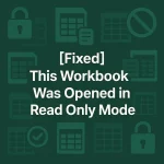 featured image - this workbook was opened in read only mode