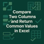 featured image - compare two columns in excel and return common values