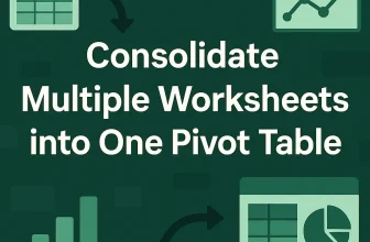 featured image - consolidate multiple worksheets into one pivot table