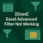 featured image - excel advanced filter not working