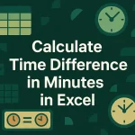 featured image - how to calculate time difference in excel in minutes