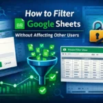 featured image - how to filter google sheets without affecting other users