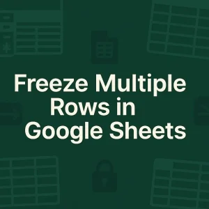 featured image - how to freeze multiple rows in google sheets