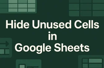 featured image - how to hide unused cells in google sheets