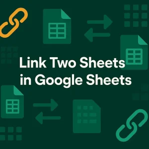 featured image - how to link two sheets in google sheets