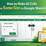 featured image - how to make all cells the same size in google sheets