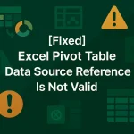 featured image - pivot table data source reference is not valid