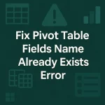 featured image - pivot table field name already exists