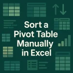 featured image - sort pivot table manually in excel