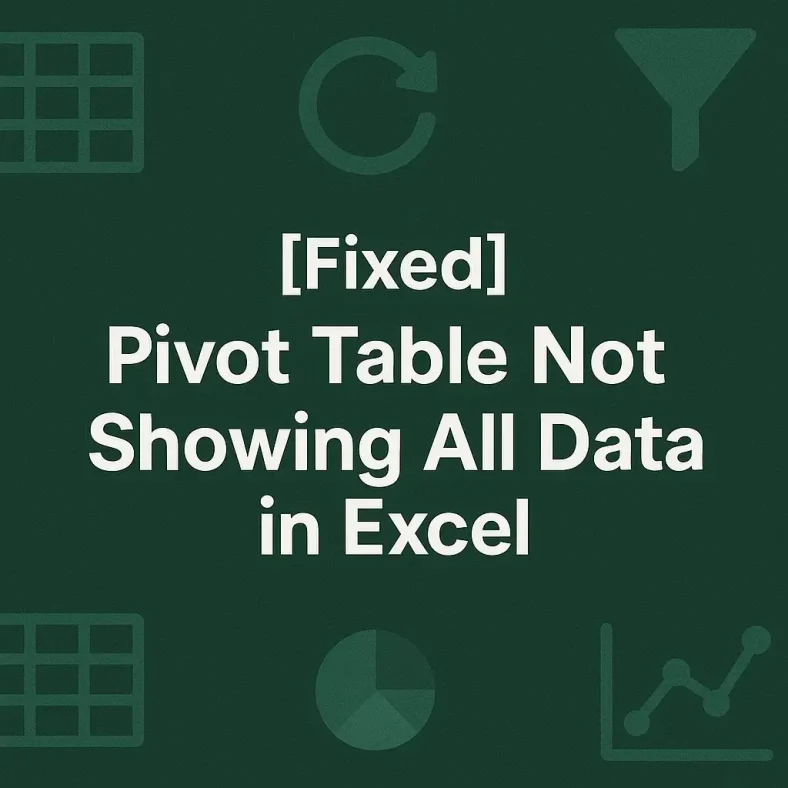 featured image - pivot table not showing all data in excel