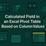 featured image - excel pivot table calculated field based on column value