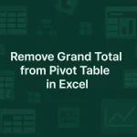 featured image - how to remove grand total from pivot table
