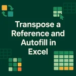 featured image - transpose reference excel autofill​