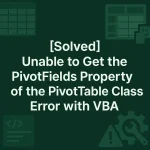 featured image - unable to get the pivotfields property of the pivottable class