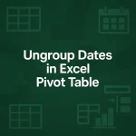 featured image - ungroup dates in pivot table
