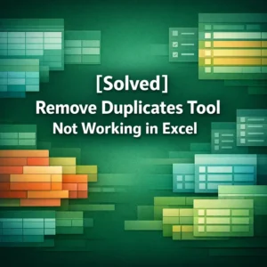 featured image - excel remove duplicates not working
