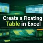 featured image - how to create a floating table in excel