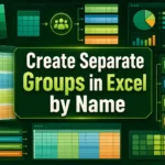 featured image - how to create separate groups in excel by name