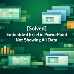 [Solved] Embedded Excel in PowerPoint Not Showing All Data