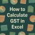 How to Remove GST from Total Amount in Excel (2 Easy Ways)
