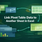 How to Link Pivot Table Data to Another Sheet in Excel