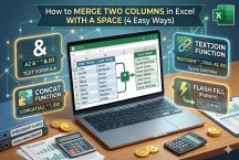 How to Merge Two Columns in Excel with a Space (4 Easy Ways)