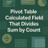 How to Use an IF Statement in a Calculated Field of a Pivot Table 